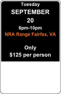 Thursday
SEPTEMBER
29
6pm-10pm
NRA Range Fairfax, VA

Only
$125 per person
